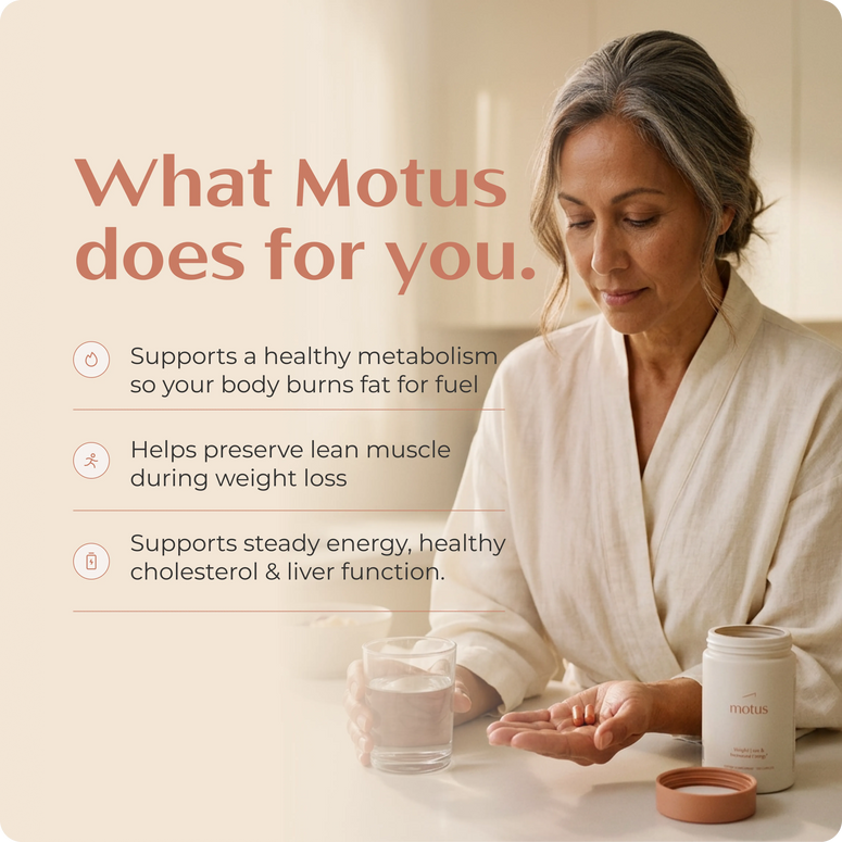 What Motus does for you: supports metabolism, preserves lean muscle, steady energy